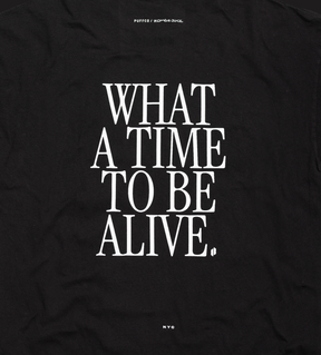 What a Time to be Alive T-Shirt