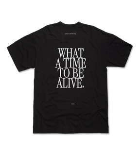 What a Time to be Alive T-Shirt